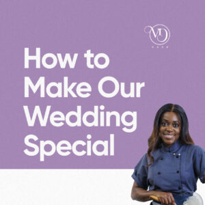 How to Make Our Wedding Special